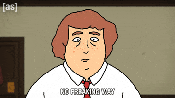 No Freaking Way GIF by Adult Swim