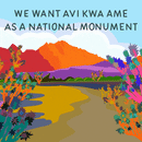 We Want Avi Kwa Ame as a National Monument