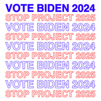 Vote Biden 2024, Stop Project 2025