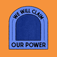 We Will Claim Our Power