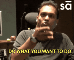 Do What You Want To Do Go Ahead GIF by Sudeep Audio GIFs