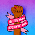 Keep Fighting for Reproductive Rights