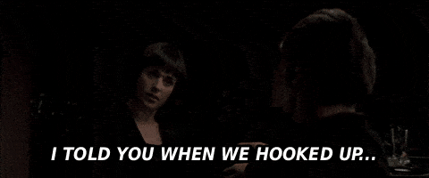 I Told You When We Hooked Up GIF