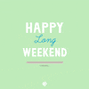 Happy Long Weekend 