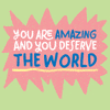 You are deserving 