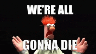 Were All Gonna Die GIFs - Find & Share on GIPHY