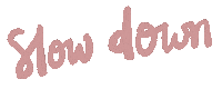 lilyandbramble pink typography down slow Sticker