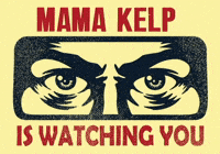 Kelp Krew Mama Kelp Is Watching You GIF