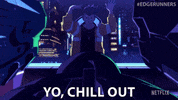 Netflix Calm Down GIF by Cyberpunk: Edgerunners