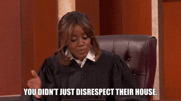 You Didn't Just Disrespect Their House