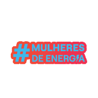 Mulheres De Energia Sticker by enelbr