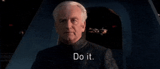 Star Wars gif. Ian McDiarmid as Palpatine looks past the camera with a menacing stare. Text, "Do it."
