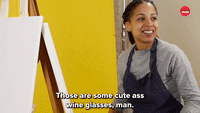 Those Are Big Ass Wine Glasses