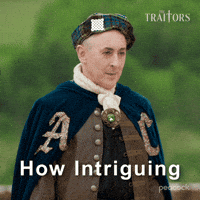 Sponsored gif. Traitors host Alan Cumming says, “How intriguing.” Text also reads, “How intriguing.”