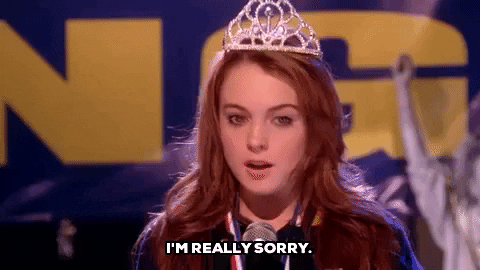 Movie gif. Wearing a tiara, Lindsay Lohan as Cady in Mean Girls sighs and shakes her head solemnly while saying "I'm really sorry," which appears as text.