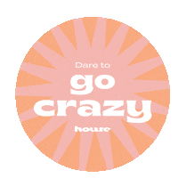 Dare To Go Crazy Sticker by house_brand
