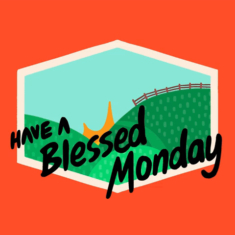 Have a Blessed Monday