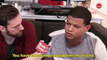 You Have Commitment Problems
