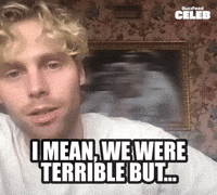 We were terrible but...