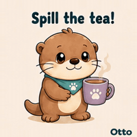 Spill the Tea! Tell Otto the Otter Everything