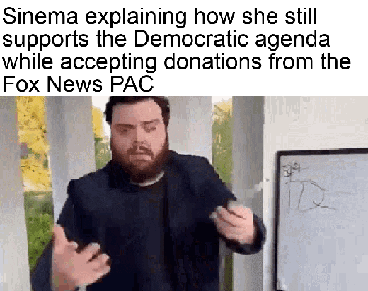 Meme gif. In a sped-up video, a man standing in front of a white board speaks frantically to us, drawing gibberish on the white board and gesturing wildly with his hands. Text, "Sinema explaining how she still supports the Democratic agenda while accepting donations from the Fox News P-A-C."