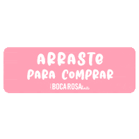 Arrasta Swipe Up Sticker by Boca Rosa