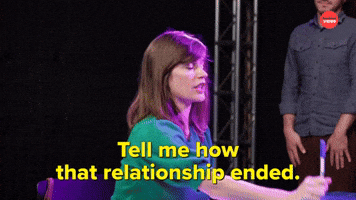 Tell Me How That Relationship Ended