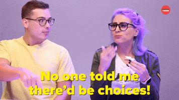 No One Told Me There'd Be Choices