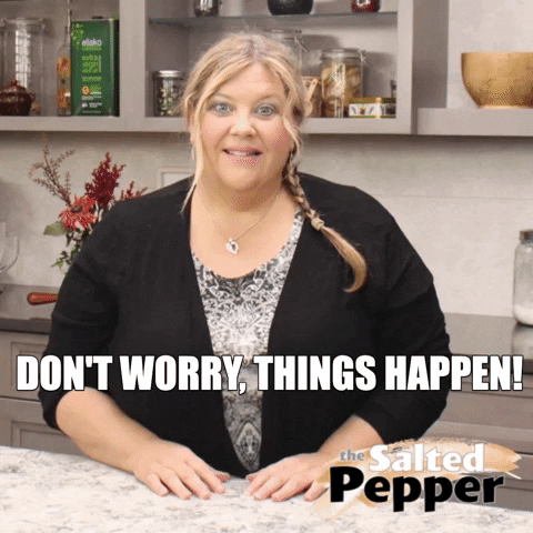 TheSaltedPepper giphygifmaker dont worry it happens dont stress GIF