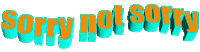 sorry not sorry Sticker