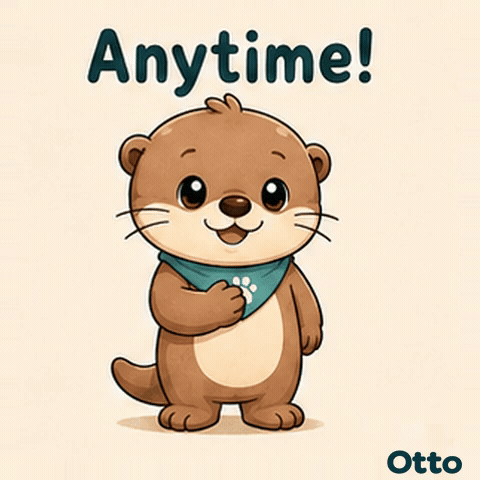 Anytime! Happy to Help — Otto the Otter