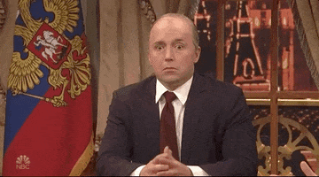 SNL gif. Beck Bennett as Putin in a gif. He's sitting in a fancy office splays his hands out and looks scared and nervous as he says, "I don't know!"