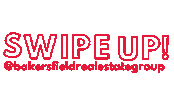 Swipe Up Sticker by Bakersfield Real Estate Group