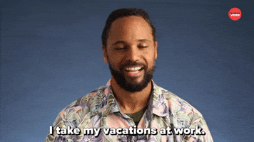 I Take My Vacations At Work