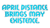 April Distance Brings May Existence Sticker by OpticalArtInc.