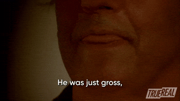He Was Just Gross