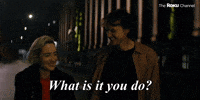 What Is It You Do?