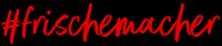 Frischemacher GIF by Genuss & Harmonie