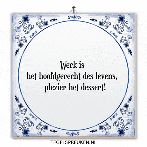 Dessert Werk GIF by Tegelspreuken.nl