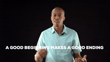 A good beginning makes a good ending