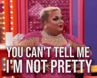 Can't Tell Me I'm Not Pretty