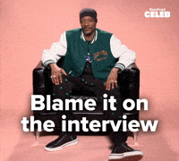 Blame it on the interview