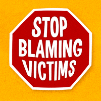 Text gif. Red and white stop sign against a gold background reads, “Stop blaming victims.”