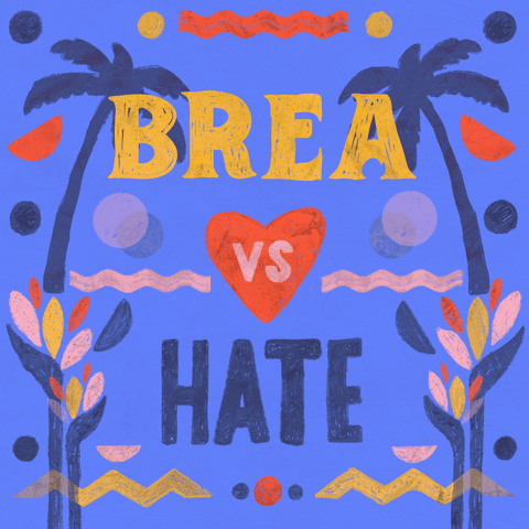 Digital art gif. Graphic painting of palm trees and rippling waves, the message "Brea vs hate," vs in a beating heart, hate crossed out.