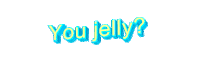 jelly you jelly? Sticker by AnimatedText