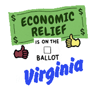 Digital art gif. Green dollar bill waves in front of a transparent background above an animated red checkmark and two thumbs-up emojis with the message, “Economic relief is on the ballot in Virginia.”