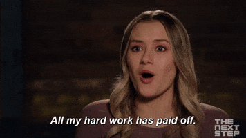 All My Hard Work Has Paid Off