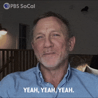 Celebrity gif. A smiling Daniel Craig nods his head and says, “Yeah, yeah, yeah.”