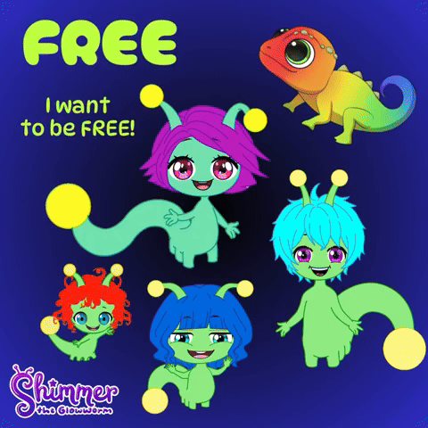 I want 2B FREE - Shimmer the Glowworm
