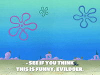 SpongeBob SquarePants gif. Young Barnacle Boy stands with his hands on his hips and sternly says, "See if you think this is funny, evildoer," and then he takes a deep breath and blows a torrent of barnacles out of his mouth.